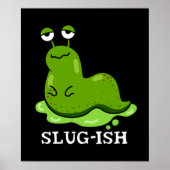Slug Funny Sluggish Slug Pun Dark BG Poster (Voorkant)