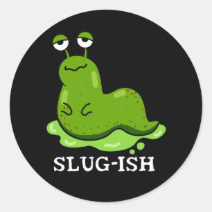 Slug Funny Sluggish Slug Pun Dark BG Ronde Sticker