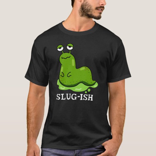 Slug Funny Sluggish Slug Pun Dark BG T-shirt (Voorkant)