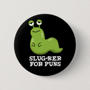 Slug-ker voor Puns Funny Slug Pun Dark BG Ronde Button 5,7 Cm