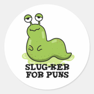 Slug-ker voor Puns Funny Slug Pun Ronde Sticker