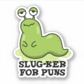 Slug-ker voor Puns Funny Slug Pun Sticker (Voorkant)