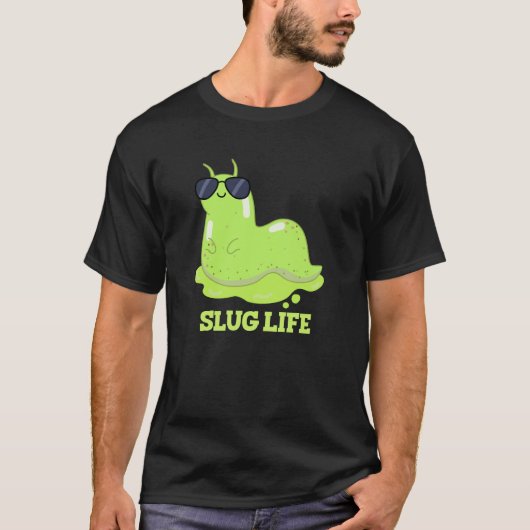 Slug Life Funny Green Slug Pun Dark BG T-shirt (Voorkant)