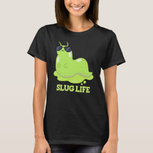 Slug Life Funny Green Slug Pun Dark BG T-shirt