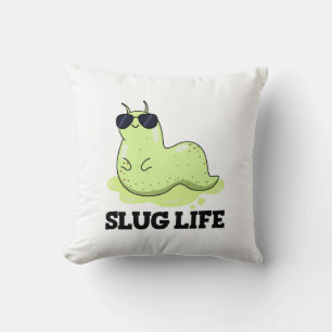 Slug Life Funny Green Slug Pun Kussen