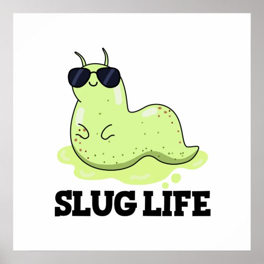 Slug Life Funny Green Slug Pun Poster (Voorkant)