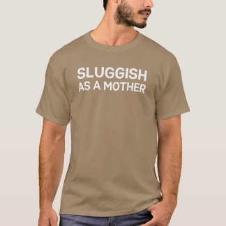 Sluggish als moeder voor moeders mama's cadeau t-shirt