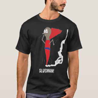 Slugman.. Slugman. T-shirt