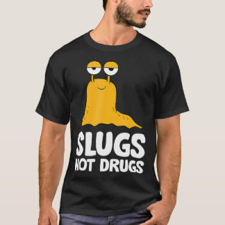 Slugs not Drugs Funny Slug T-shirt