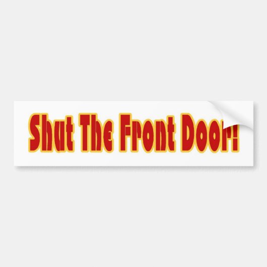 Sluit de voordeur bumpersticker (Voorkant)