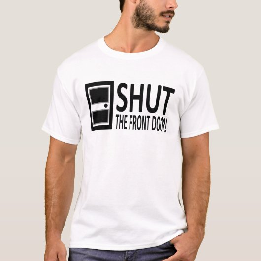 Sluit de voordeur. Eenvoudig Rude T-shirt (Voorkant)
