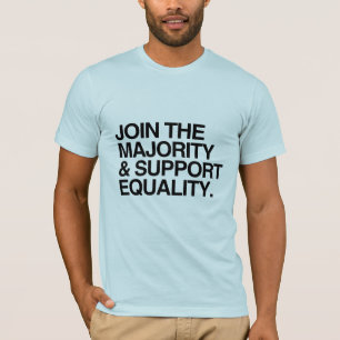 SLUIT JE AAN BIJ DE MEERDERHEID EN STEUN GELIJKHEI T-SHIRT