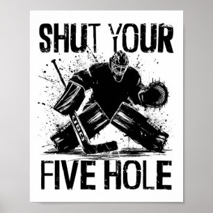 Sluit je vijfde gat - Grappige ijshockey keeper Poster