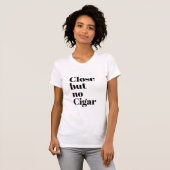 Sluiten, maar geen Cigar T-shirt (Voorkant volledig)