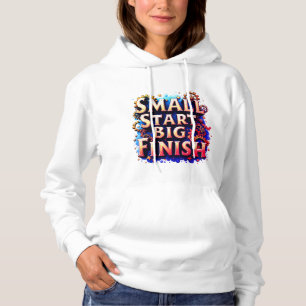 Small Start Big Finish Dames Hoodie – Underdog D
