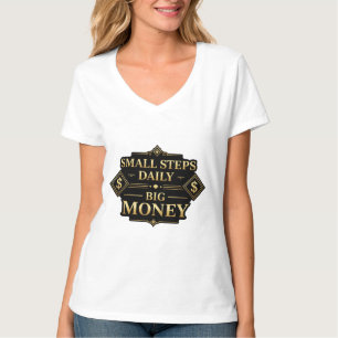 Small Steps Daily Big Money Motivation T-Shirt