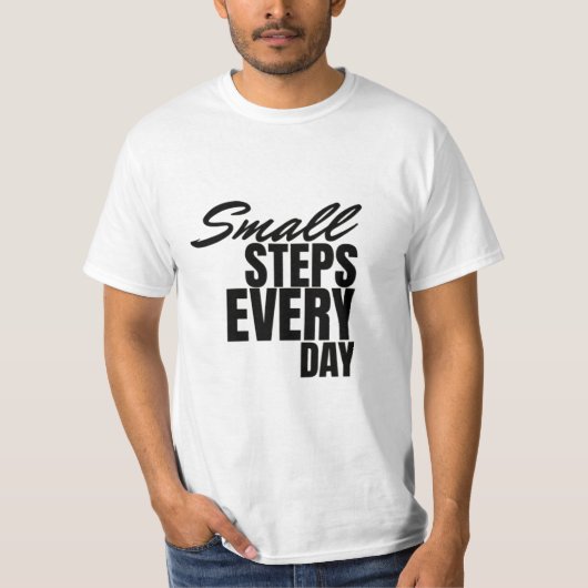  Small Steps Every Day | Motivational Quote  T-shirt (Voorkant)