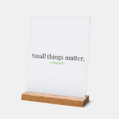 Small Things Matter Acrylic Sign with Stand (Angle)