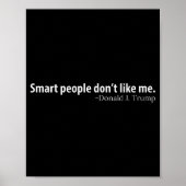 Smart People Don't Like Me Litical Saying Poster (Voorkant)