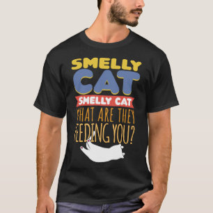 Smelly Cat Sarcasm Quote Humoureus Cat Owner T-shirt