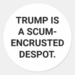 Smerige TRUMP IS EEN TIRAN Hankamer Artjunkhaus Ga Ronde Sticker