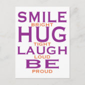 Smile Bright, Hug Tight, Laugh Loud, wees trots Briefkaart (Voorkant)