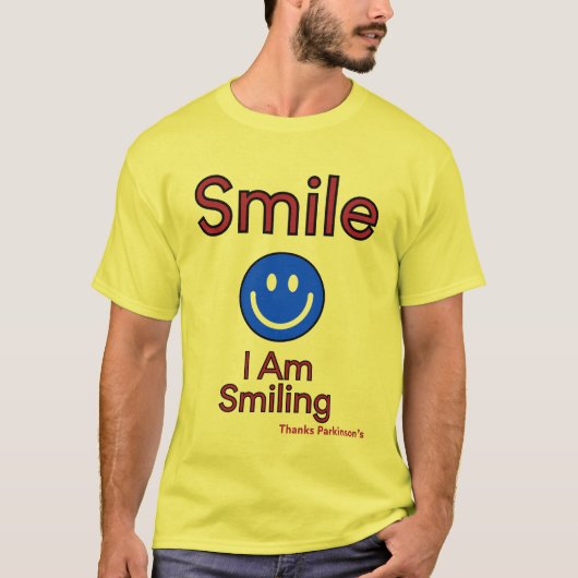 SMILE...I Am Smiling Thanks Parkinson's T-shirt (Voorkant)