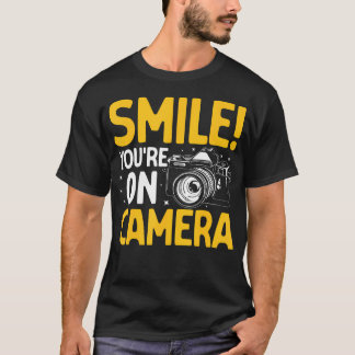 Smile You'Re On Camera Snapshot Funny Photography  T-shirt