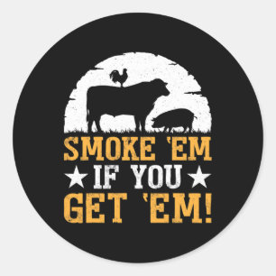 Smoke em Als Je Em BBQ Grillen T Shirt Gift Kreeg Ronde Sticker