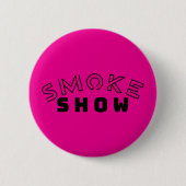 Smoke Show Typography Button | Vet en brutaal flai (Voorkant)