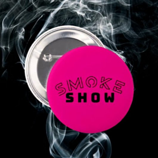 Smoke Show Typography Button | Vet en brutaal flai