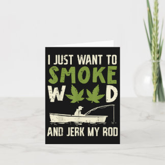 Smoke Weed And Jerk My Rod Fishing Stoner Dad  Kaart