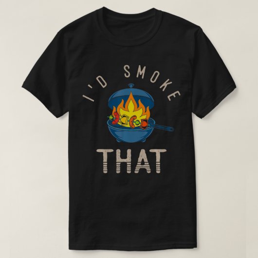 Smoker Meat Fire Grilled Barbecue Id Smoke That Fu T-shirt (Design voorkant)