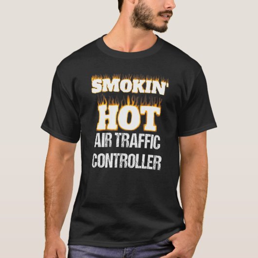 Smokin' Hot Air Traffic Controller Career Pride   T-shirt (Voorkant)