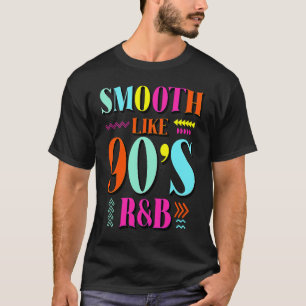 Smooth like 90's R&B 1990 Throwback Party T-shirt