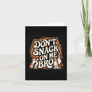 Snack niet op mij, voor grappige honden en katten kaart