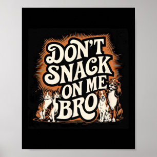 Snack niet op mij, voor grappige honden en katten poster