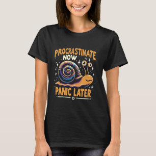 Snail Lover uitstellen nu paniek later T-shirt