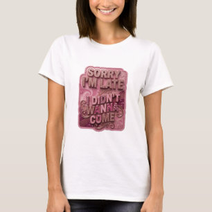 Snappy Gold SORRY IK BEN TE LAAT IK WILDE NIET KOM T-shirt