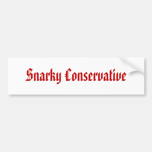 Snarky Conservative Bumpersticker (Voorkant)