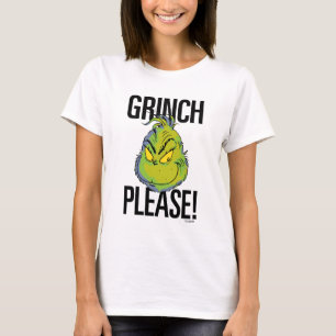 Snarky Grinch Funny Grinch Please Quote T-shirt