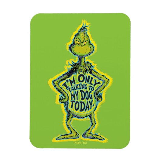 Snarky Grinch Funny I'm Only Talking to My Dog T Magneet (Verticaal)