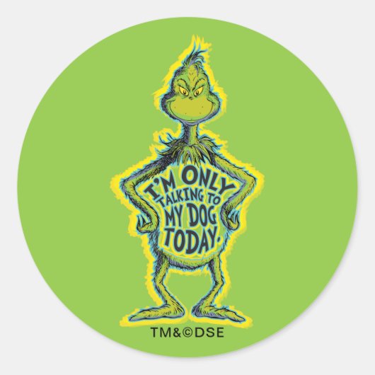 Snarky Grinch Funny I'm Only Talking to My Dog T Ronde Sticker (Voorkant)