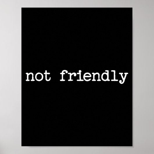 Snarky Sarcastic Quote Saying Gift Not Friendly  Poster (Voorkant)