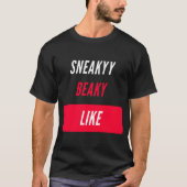 sneaky beaky als t-shirt (Voorkant)