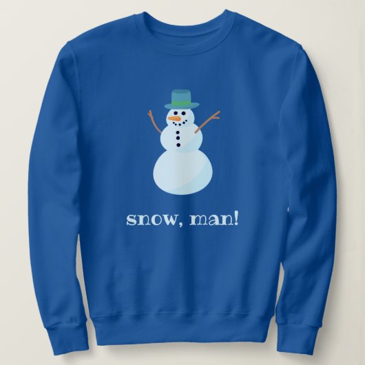 "Sneeuw, Man!" Snowman Sweatshirt (Design voorkant)