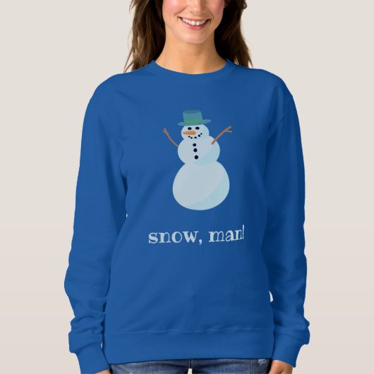 "Sneeuw, Man!" Snowman Sweatshirt (Voorkant)