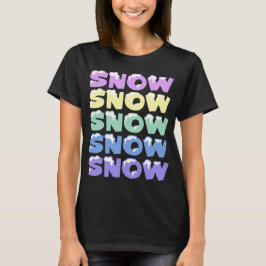SNEEUW, SNEEUW, SNEEUW, SNEEUW T-SHIRT