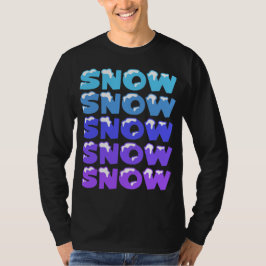 SNEEUW, SNEEUW, SNEEUW, SNEEUW T-SHIRT
