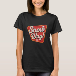 Sneeuw weg! t-shirt